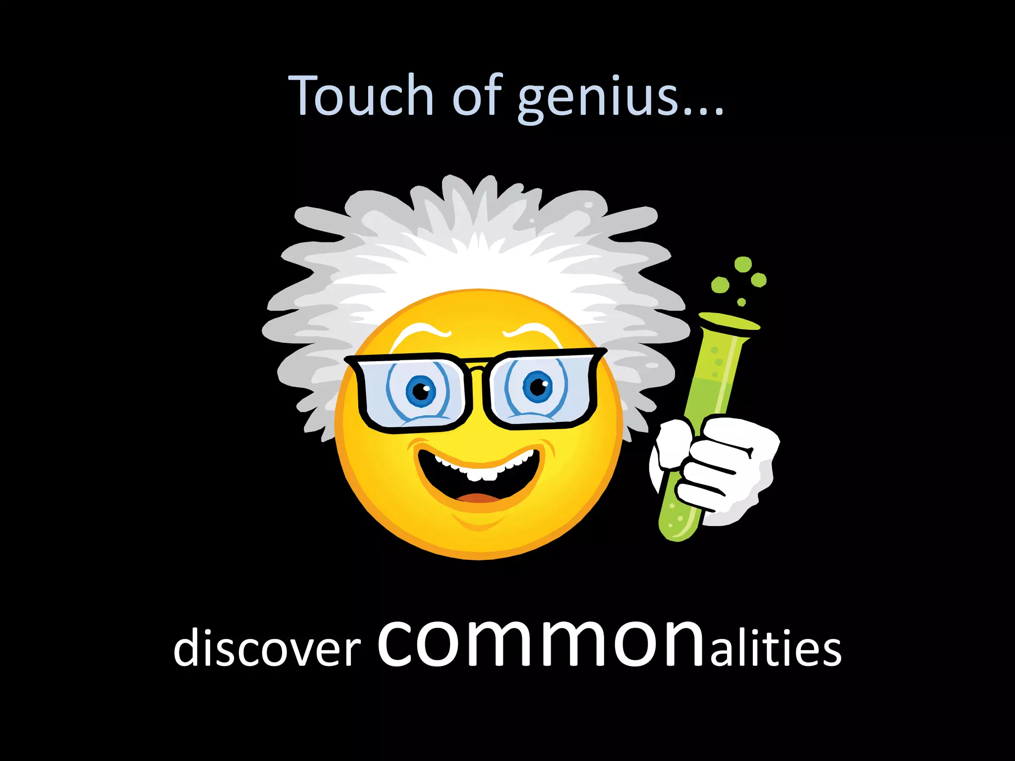 Touch of genius...




discover   commonalities
 