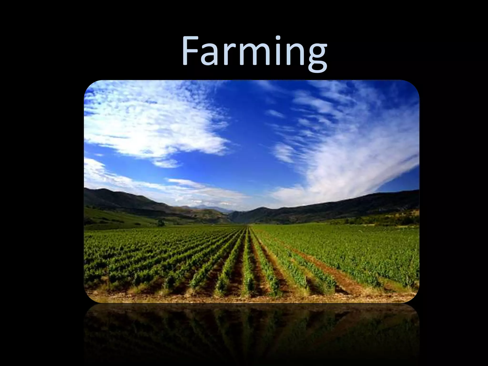 Farming
 
