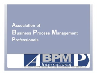 Association of
Business Process Management
Professionals
 