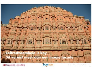 Zelfredzaamheid is key
Dit vereist meer dan een mooie facade
Copyright © 2013 Capgemini Consulting. All rights reserved.

17

 