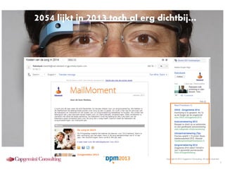 2054 lijkt in 2013 toch al erg dichtbij…

Copyright © 2013 Capgemini Consulting. All rights reserved.

3

 