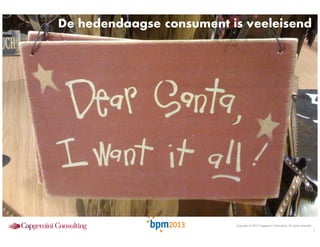 De hedendaagse consument is veeleisend

Copyright © 2013 Capgemini Consulting. All rights reserved.

7

 