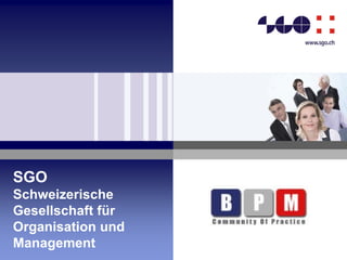SGO
Schweizerische
Gesellschaft für
Organisation und
Management
 