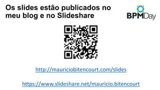 Os slides estão publicados no
meu blog e no Slideshare
http://mauriciobitencourt.com/slides
https://www.slideshare.net/mauricio.bitencourt
 