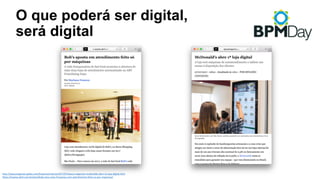 O que poderá ser digital,
será digital
http://epocanegocios.globo.com/Empresa/noticia/2017/07/epoca-negocios-mcdonalds-abre-1a-loja-digital.html
https://exame.abril.com.br/pme/bobs-tera-mais-franquias-com-atendimento-feito-so-por-maquinas/
 