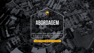 Como a Unicamp pode continuar a ser referência
no Brasil e no mundo em Ensino, Pesquisa e
Extensão com um orçamento restrito
C O M O F A Z E R B P M N A U N I C A M P
 