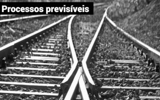 Processos previsíveis
mauriciobitencourt.com
 