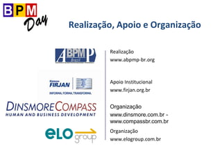 Apoio Institucional
www.firjan.org.br
Organização
www.dinsmore.com.br -
www.compassbr.com.br
Organização
www.elogroup.com.br
Realização, Apoio e Organização
Realização
www.abpmp-br.org
 
