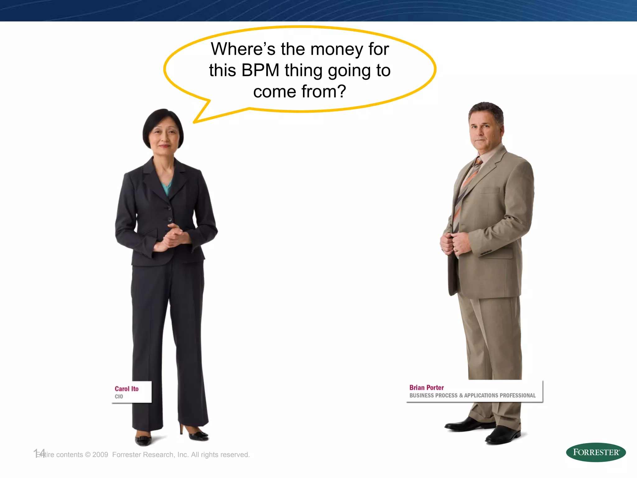 Where’s the money for this BPM thing going to come from? 