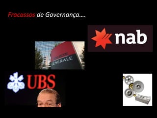 Fracassos de Governança….
 