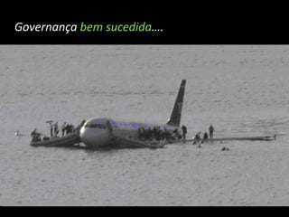 Governança bem sucedida….
 