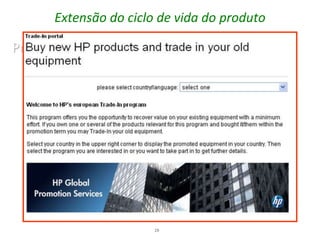 Extensão do ciclo de vida do produto

Programas de troca: Trade-in




                        19
 