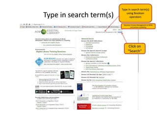 Type in search term(s)
Type in search term(s)
using Boolean
operators
Click on
“Search”
(Business Process Management or BPM)
and process modelling
 