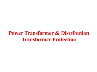 Power Transformer & Distribution
Transformer Protection
 