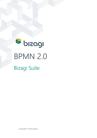 BPMN 2.0
Bizagi Suite
Copyright © 2014 | Bizagi
 