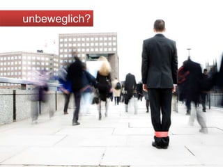 unbeweglich?