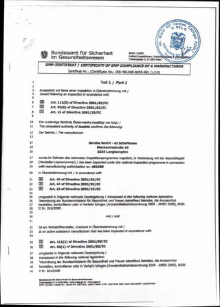 Bundesamt far Sicherheit
.71-c im Gesundheitswesen
GMP-ZERTIFIKAT / CERTIFICATE OF SMP COMPLIANCE OF A MANUFACTURER
Zertifikat Nr.: /Certificate No.: INS-481368-0055-001 (1/10)
1 Teil 1 / Part./
2
3 Ausgestellt auf Basis einer InspektIon in Ubereinstimmung mit
4 Issued following an inspection in accordance with
5
6 CD Art. 111(5) of Directive 2001/83/EC
7 DE Art. 80(5) of Directive 2001/82/EC
8 El Art. 15 of Directive 2001/20/EC
9
10 Die zustindige Behorde Osterreichs bestiitigt wie folgt: /
11 The competent authority ofAustria confirms the following.
12 Der Betrieb / The manufacturer
13
14 Sandoz GmbH - AI Schaftenau
15 Bludiemiestra8e 10
16 6336 Langkampfen
17 wurde im Rahmen des nationalen Inspeictionsprogramms inspizlert, in Verbindung mit der Geschaftszahl
18 (Hersteller- Lizenznummer) / has been Inspected under the national Inspection programme In connection
19 with manufacturing authorisabbn no. 481368
20 in Ubereinstimmung mit / In accordance with
21 EXI Art. 40 of Directive 2001/83/EC
22 IX] Art 44 of Directive 2001/82/EC
23 Art 13 of Directive 2001/20/EC
24
25 umgesetzt In folgende nationale Gesetzgebung / transposed in the following national legislatiorr,
26 'Verordnung der Bundesministerin fur Gesundheit und Frauen betreffend Betriebe, die Arzneimittel
27 herstellen, kontrollieren oder In Verkehr bringen (Arzneimitteibetriebsordnung 2009 - AMBO 2009), BGBI.
28 II Nr. 324/2008'.
29
30 und / and
32 Ist en Wirkstoffhersteller, inspiziert in Ubereinstimmung mit /
33 Is an active substance manufacturer that has been Inspected In accordance with
34
35 M Art. 111(1) of Directive 2001/83/EC
35 gl; Art. 80(1) of Directive 2001/82/EC
37 umgesetzt in folgende nationale Gesetzgebung /
38 transposed in the following national legislation:
39 'Verordnung der Bundesministerin fur Gesundheit und Frauen betreffend Betriebe, die Arzneimittel
4C herstellen, kontrollieren cder In Verkehr bringen (Arzneimittelbetriebsordnung 2009 - AMBO 2009), BGBI .
41 !I Nr. 32412008'
Bundesamt !Br Sicherheit im CesundheiBlvtesen
Trasergasse 5 1A- 1200 men I www.uss.p.at I Aww.ageszt
OVR: 2112611 I Kanto re.: 50670 871 619 18.j: 12000 1 WAN: AT97 1200 0506 7087 1619 1 MC/SW1FT: 64AUATWW
 