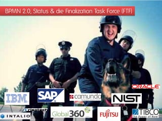 BPMN 2.0, Status & die Finalization Task Force (FTF)
 