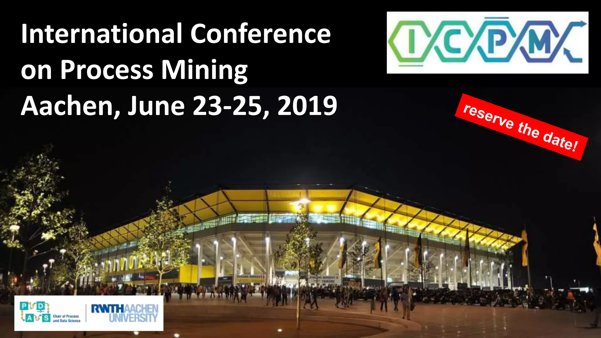 International Conference
on Process Mining
Aachen, June 23-25, 2019
 