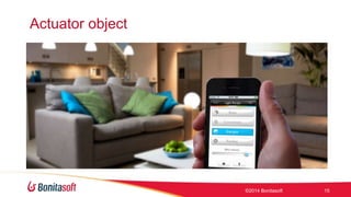 Actuator object 
?2014 Bonitasoft 15 
 