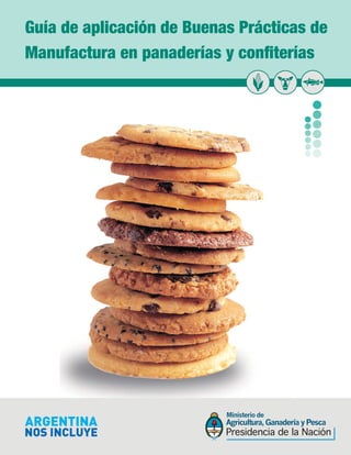 Guía de aplicación de Buenas Prácticas de 
Manufactura en panaderías y conterías 
 