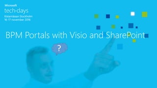 BPM Portals with Visio and SharePoint
?
 