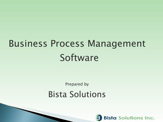 Business Process Management Software Prepared by Bista Solutions 