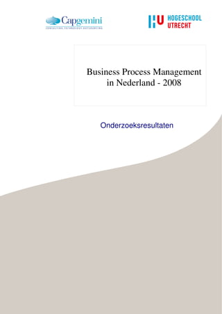 Business Process Management
     in Nederland - 2008



   Onderzoeksresultaten
 