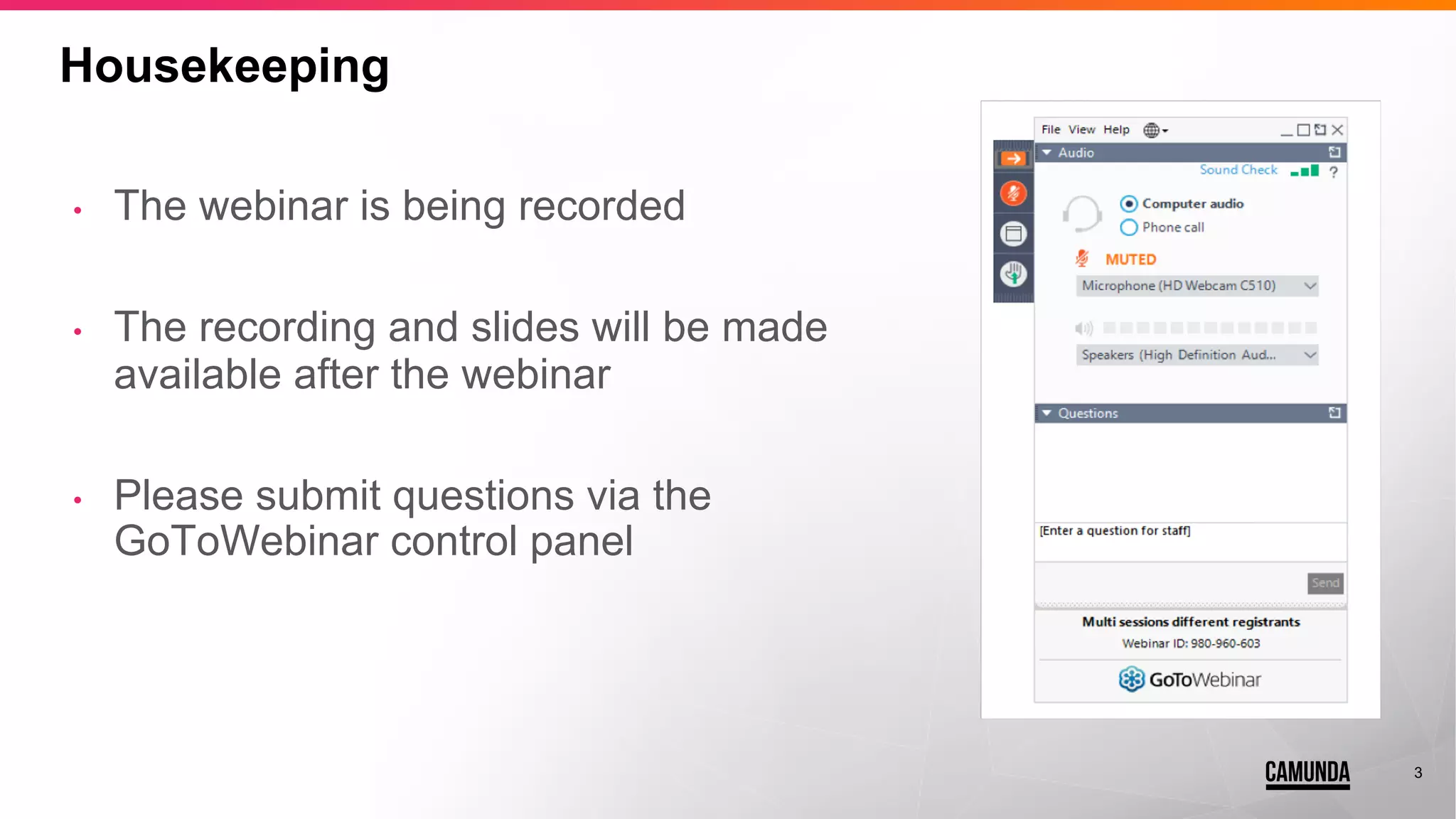3
Housekeeping
• The webinar is being recorded
• The recording and slides will be made
available after the webinar
• Please submit questions via the
GoToWebinar control panel
 