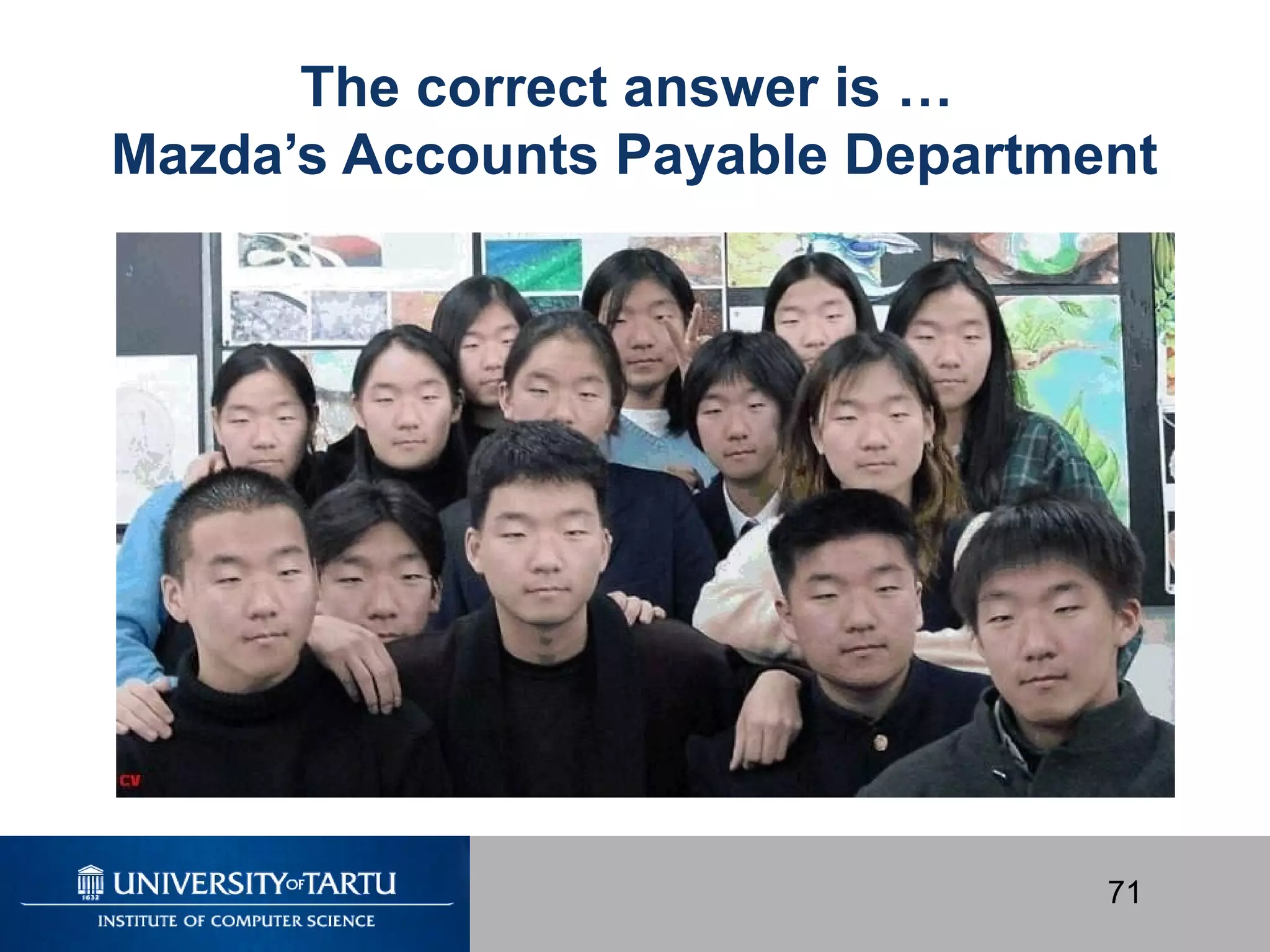 71
The correct answer is …
Mazda’s Accounts Payable Department
 