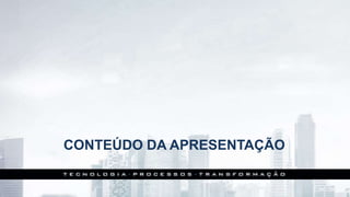 CONTEÚDO DA APRESENTAÇÃO
 