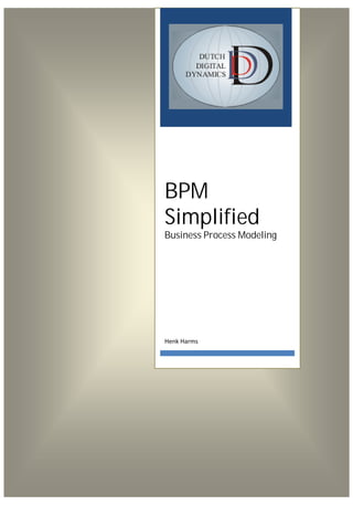 BPM
Simplified
Business Process Modeling
 