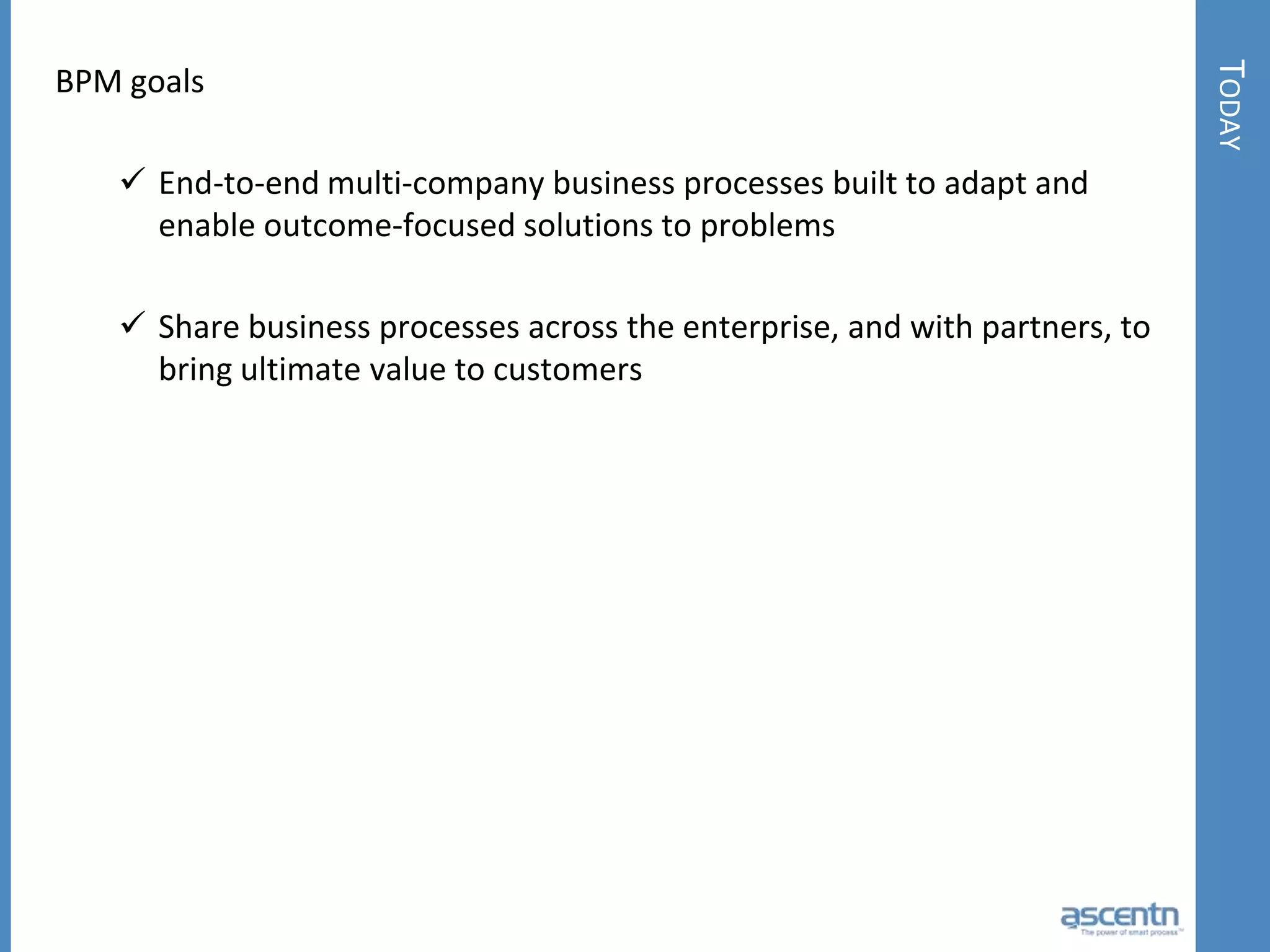 What is BPMS ? The BPMS is a new category of management software that opens a new era for IT-powered business infrastructure. It "enables” companies to model, deploy and manage mission-critical business processes, that span multiple enterprise applications, corporate departments, and business partners - behinds the firewall and over the Internet." 