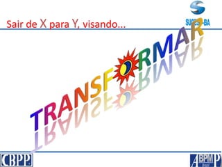 Sair de X para Y, visando...
 