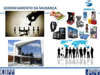 GERENCIAMENTO DA MUDANÇA
 