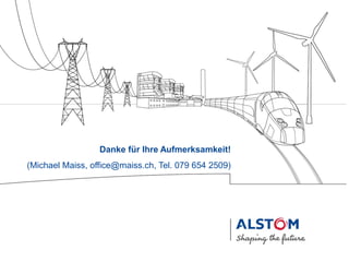 Danke für Ihre Aufmerksamkeit!
(Michael Maiss, office@maiss.ch, Tel. 079 654 2509)
 