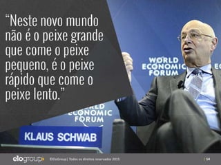 | 14©EloGroup| Todos os direitos reservados 2015
 