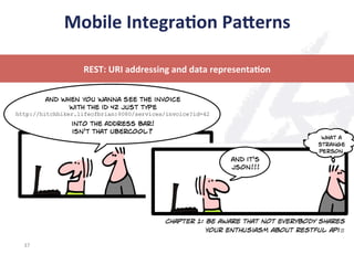 37	
  
REST:	
  URI	
  addressing	
  and	
  data	
  representa;on	
  
Mobile	
  Integra;on	
  Panerns	
  
 