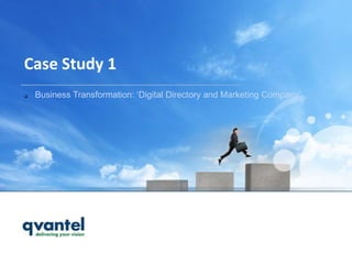 Case Study 1
   Business Transformation: ‘Digital Directory and Marketing Company’
 