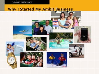 Why I Started My Ambit Business THE AMBIT OPPORTUNITY 