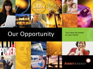 Our Opportunity Our Opportunity You have the power In your hands 
