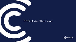 BPO Under The Hood
 