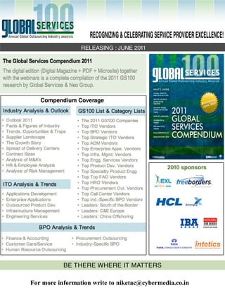 Recognizing & ceLebRating SeRvice pRovideR exceLLence!
                 releasing : June 2011




   compendium coverage




                                                   2010 sponsors




           be there where it matters

For more information write to niketac@cybermedia.co.in
 