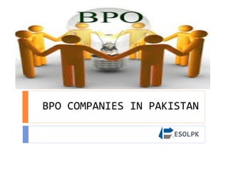 BPO COMPANIES IN PAKISTAN
ESOLPK
 