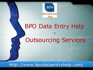 BPO Data Entry Help
-
Outsourcing Services
http://www.bpodataentryhelp.com/
 