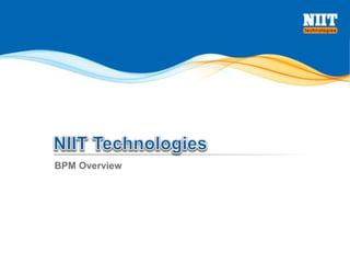 © 2014 NIIT Technologies Confidential
BPM Overview
 