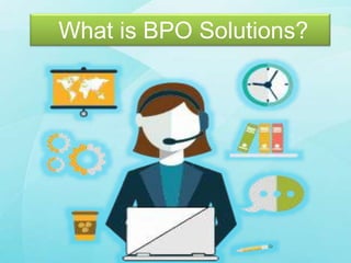 What is BPO Solutions?
 