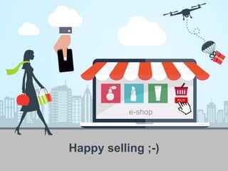Happy selling ;-)
e-shop
 