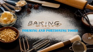 Forming and Portioning Tools