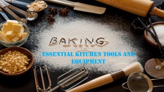 Essential kitchen tools and
equipment